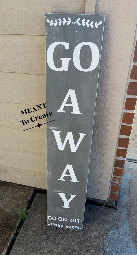 GO Away Porch sign